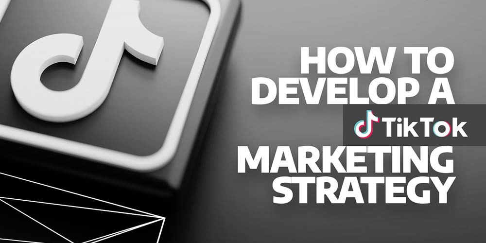 how to develop tiktok marketing strategy